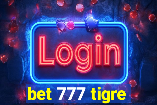 bet 777 tigre